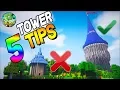 5 TIPS TO BUILD BETTER TOWERS IN MINECRAFT