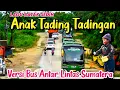 Lagu Batak Sedih || Anak Tading Tadingan || Video Versi bus ALS.