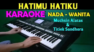 Download HATIMU HATIKU - Muchsin Alatas \u0026 Titiek Sandhora | KARAOKE Nada Wanita MP3