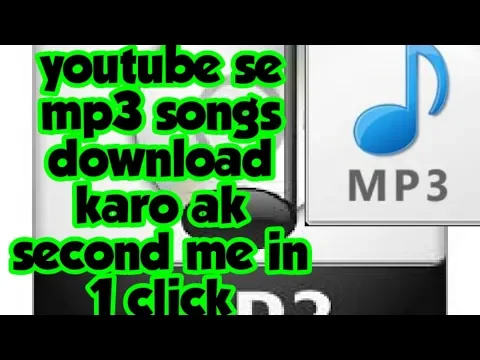 Download MP3 Youtube se mp3 songs download karo 1 second me in 1click