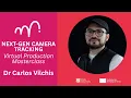 Next-Gen Camera Tracking Virtual Production Masterclass with Dr Carlos Vilchis AVENUE