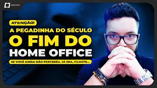 FIM DO HOME OFFICE: A PEGADINHA QUE TODO MUNDO CAIU!  😵