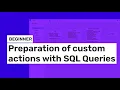 Kuika Beginner Preparation of custom actions with SQL Queries