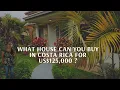 What House Can You Buy in Costa Rica for US 125 000