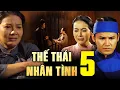 Download Lagu Phim Cổ Tích Việt Nam Dài Tập THẾ THÁI NHÂN TÌNH Phần 5 | Cổ tích Việt Nam Mới Hay Nhất 2022 THVL