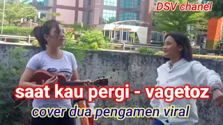 Download Saat kau pergi - Vagetoz || cover Manda feat Titi musisi jalanan || DSV chanel MP3