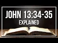 JOHN 13 34-35 Explained - What Does The Bible Verse JOHN 13 34-35 KJV REALLY Mean