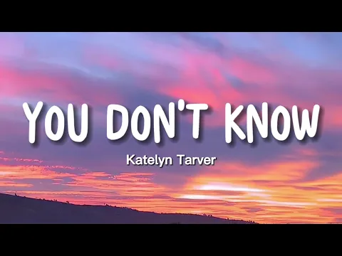 Download MP3 Katelyn Tarver - You Don't Know (Lyrics)