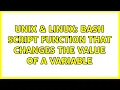 Unix Linux Bash script function that changes the value of a variable 2 Solutions