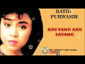 Download Lagu RATIH PURWASIH - KAU YANG KU SAYANG MP3 OFFICIAL NOSTALGIA