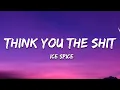 Ice Spice - Think U The Shit (Lyrics) \