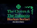 Download Lagu THE CLOVES AND THE TOBACCO - BIARKAN BERLARI (KARAOKE) @theclovesandthetobacco