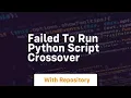failed to run python script crossover