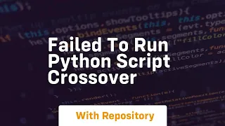 failed to run python script crossover
