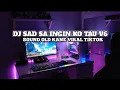 Download Lagu DJ SAD SA INGIN KO TAU V6 | SLOW•VIRAL TIK TOK 2025 - YOGI SJ RMX