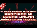 Download Lagu DJ PALING SEDIHNYA MINTA AMPUN ‼️ BERPISAH DI UJUNG JALAN JUNGLE DUTCH TERBARU