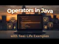 Understanding Java Operators A Beginner to Advanced Overview and Practicle