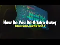 Download Lagu Dj How Do You Do X Take Away || Mashup JJ !! - DJ SANTUY