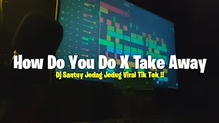 Download Dj How Do You Do X Take Away || Mashup JJ !! - DJ SANTUY MP3