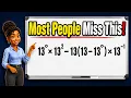 Exponent Challenge Most People Miss This 13 13 - 13 13
