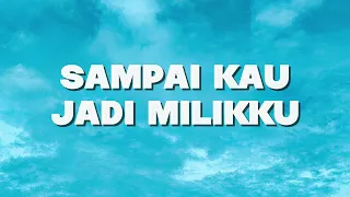 judika sampai kau jadi milikku lirik 