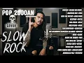 Lagu LAGU POP 2000AN COVER SLOW ROCK 