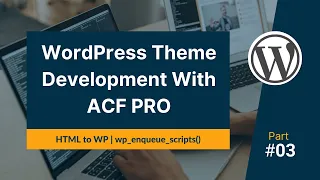 WordPress Theme Development P3 Enqueue Scripts and Styles