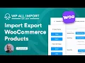 How to Quickly Import and Export WooCommerce Products CSV XML Excel