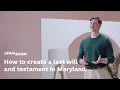 How to create a last will and testament in Maryland