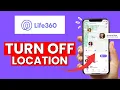 How to Turn Off Location in Life360 App 2025