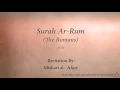 Download Lagu Surah Ar Rum The Romans   030   Mishari al Afasy   Quran Audio