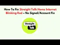 How To Fix Straight Talk Home Internet Blinking Red - No Fix