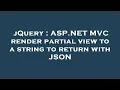 jQuery ASP NET C render partial view to a string to return with JSON