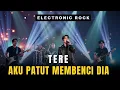 Lagu Tere - Aku Patut Membenci Dia (Electronic Rock) l Male Vocals