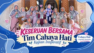 Keseruan Bersama Tim Cahaya Hati | Kajian Inspiratif Cahaya Hati Angelina Sondakh ❤️✨