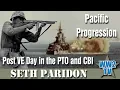 Pacific Progression Post VE Day in the PTO and CBI