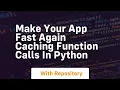 make your app fast again caching function calls in python
