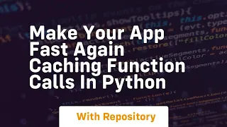 make your app fast again caching function calls in python