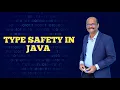 TYPE SAFETY IN JAVA