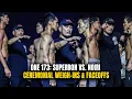 ONE 173: Superbon vs. Noiri | Ceremoniële wegingen en hoogtepunten van de face-offs