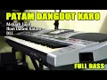Download Lagu PATAM DANGDUT KARO || MEJUAH JUAH - IKAN DALAM KOLAM DLL || FULL BASSS!!