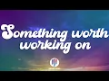 Download Lagu John K - something worth working on (Lyrics)