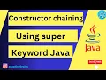 Constructor Chaining using super keyword in Java