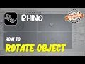 Rhino How To Rotate Object