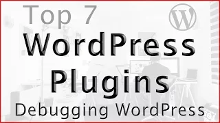 Top 7 WordPress Plugins for Debugging How to Debug WordPress