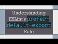 Understanding ESLint s prefer-default-export Rule