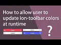 How to allow user to update ion-header color ion custom theme ion toolbar ionic color picker