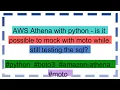 AWS Athena with python - is it possible to mock with moto while still testing the sql