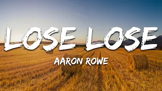 Aaron Rowe - Lose Lose (Lyrics)