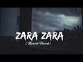 Download Lagu Zara Zara - Female Version | Slowed Reverb | Simran Sehgal | Chill Relax Vibes | Lofi Vibes